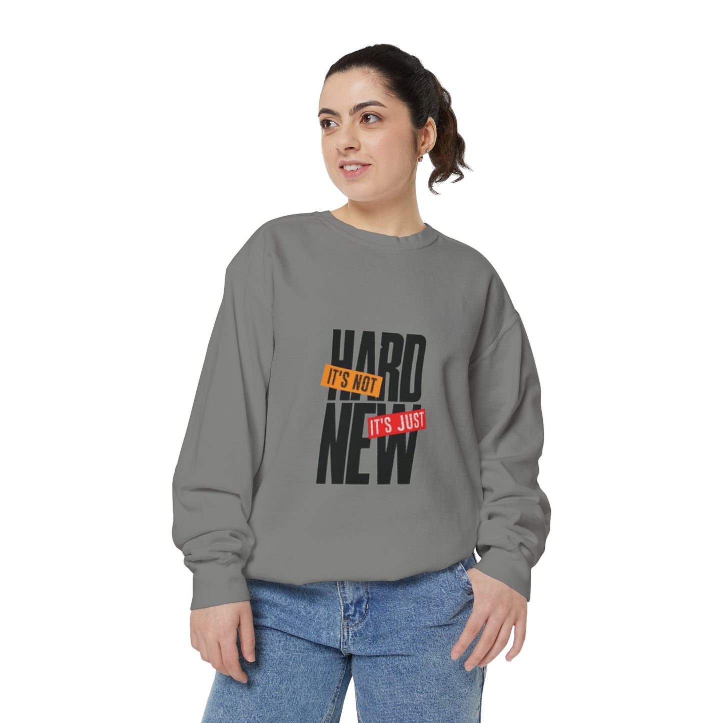 Motivational Sweatshirt – It’s Not Hard It’s Just New