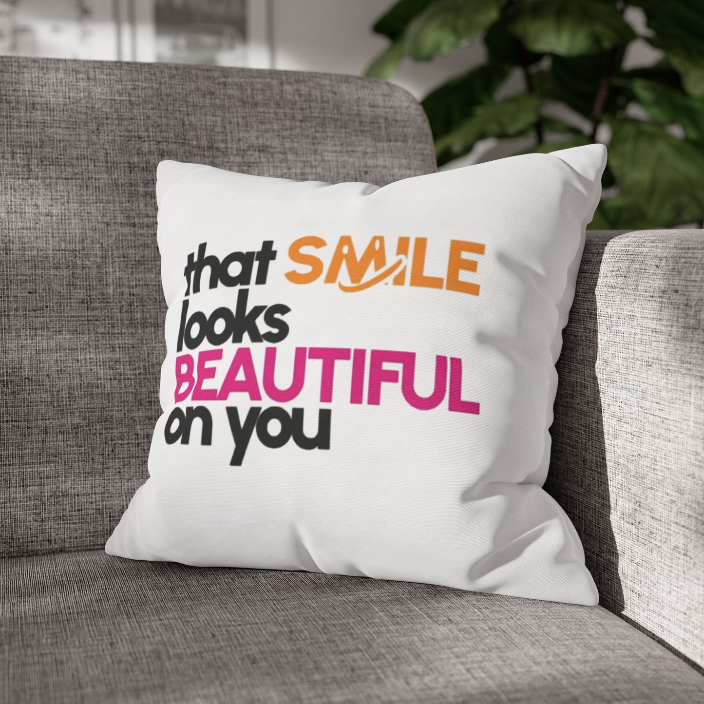 Inspirational Pillow Case “That Smile Looks Beautiful on You” Cushion Cover