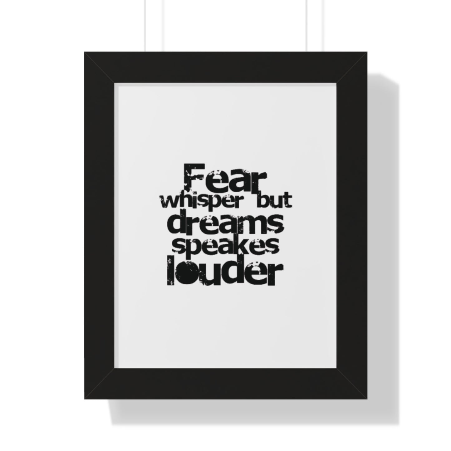 Fear Whispers but Dreams Speak Louder Wall Art "Motivational Poster Print