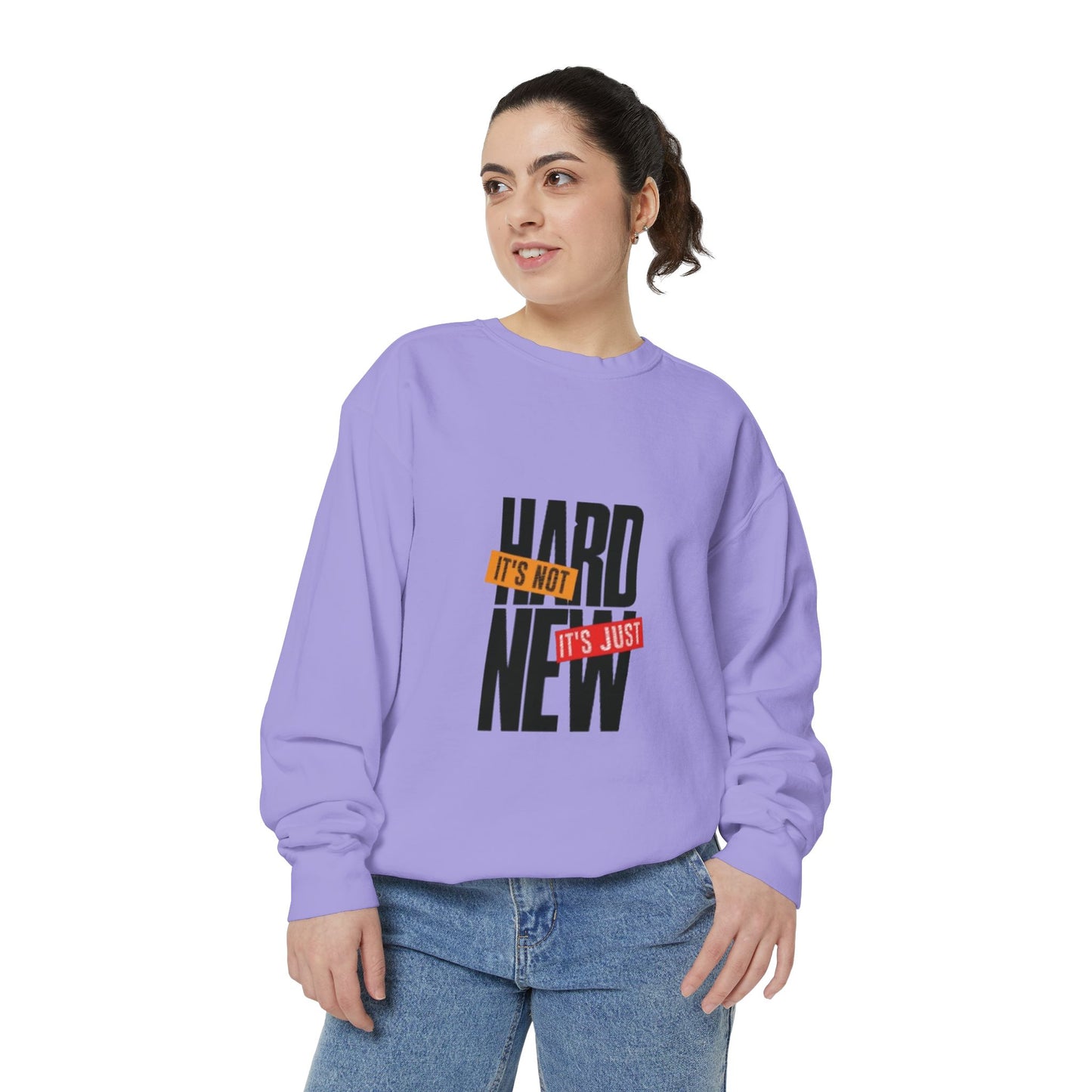 Motivational Sweatshirt – It’s Not Hard It’s Just New