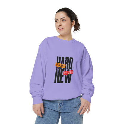 Motivational Sweatshirt – It’s Not Hard It’s Just New
