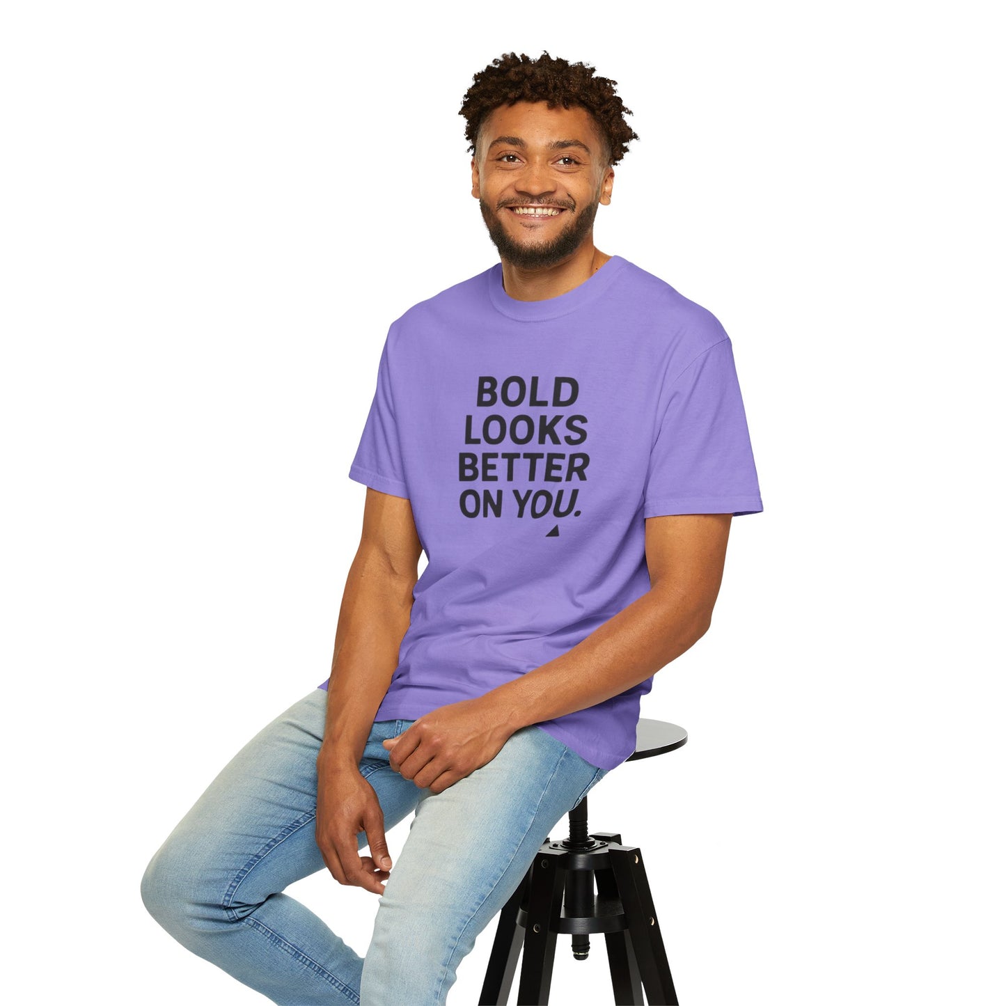 The Bold Looks Better On You T-shirt