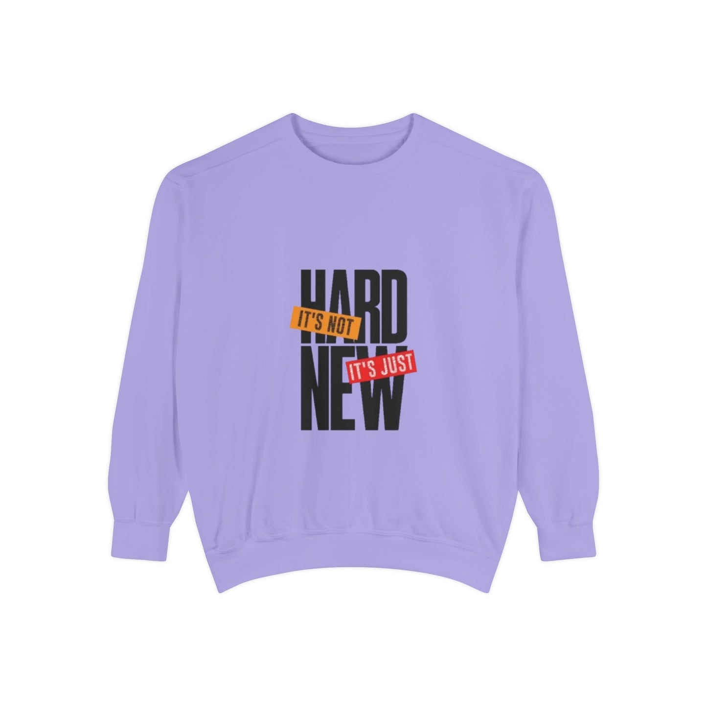 Motivational Sweatshirt – It’s Not Hard It’s Just New