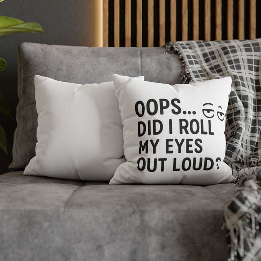 Oops Did I Roll My Eyes Pillow – Funny Decorative Throw Cover