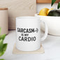 Sarcasm Is My Cardio Mug – Funny Ceramic Coffee Cup