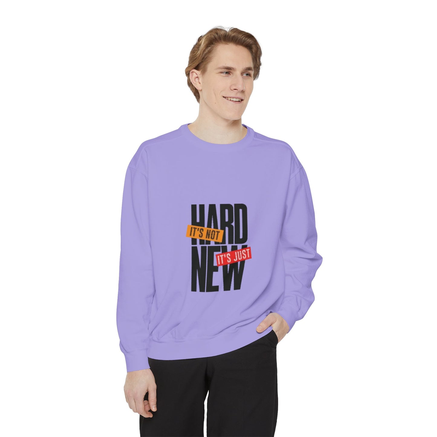 Motivational Sweatshirt – It’s Not Hard It’s Just New