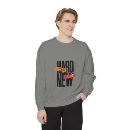 Motivational Sweatshirt – It’s Not Hard It’s Just New
