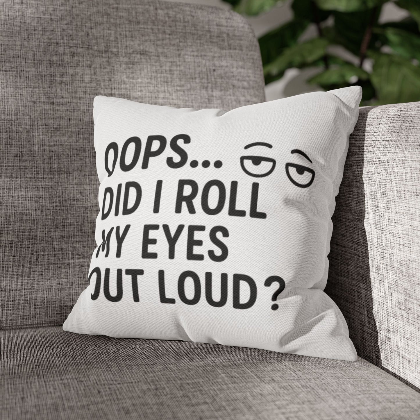 Oops Did I Roll My Eyes Pillow – Funny Decorative Throw Cover