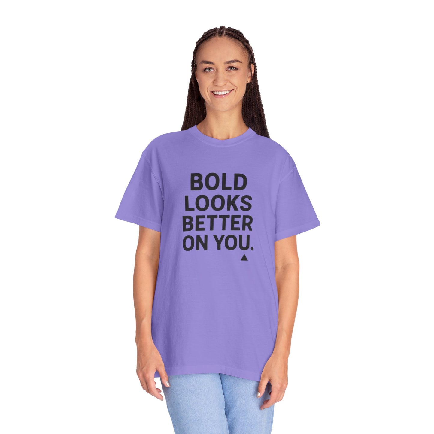 The Bold Looks Better On You T-shirt