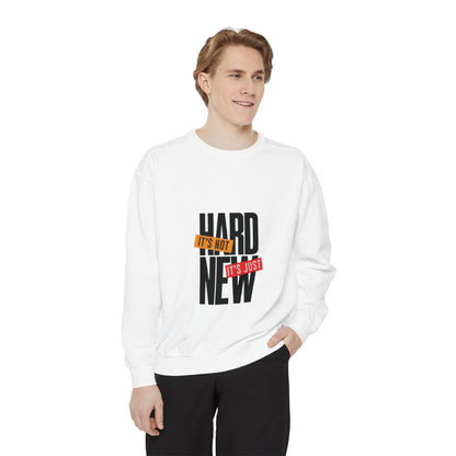Motivational Sweatshirt – It’s Not Hard It’s Just New